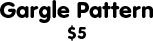 Gargle Pattern: $5